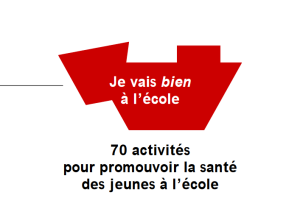 Je vais bien à l’école. 70 activités pour promouvoir la santé des jeunes à l’école