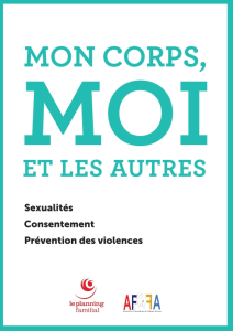 Mon corps, moi et les autres. Sexualité, consentement, prévention des violences