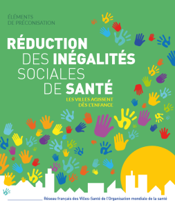 Réduction des Inégalités Sociales de Santé. Les villes agissent dès l’enfance. Eléments de préconisation