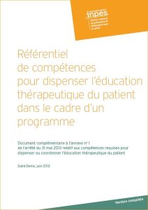 Référentiel de compétences pour dispenser l’éducation thérapeutique du patient dans le cadre d’un programme. Document complémentaire à l’annexe n°1 de l’arrêté du 31 mai 2013 relatif aux compétences requises pour dispenser ou coordonner l’éducation thérapeutique du patient