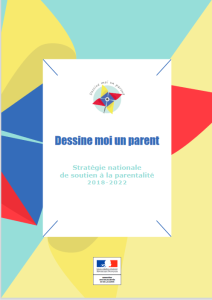 Stratégie nationale de soutien à la parentalité 2018-2022. Dessine moi un parent