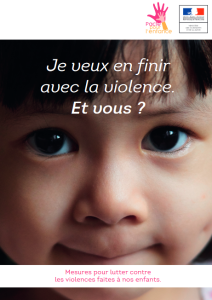 Je veux en finir avec la violence et vous ? Mesures pour lutter contre les violences faites à nos enfants