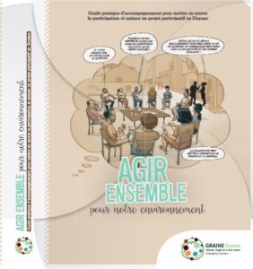 Agir collectivement pour notre environnement. Guide pratique d’accompagnement pour mettre en œuvre la participation et animer un projet participatif en Guyane