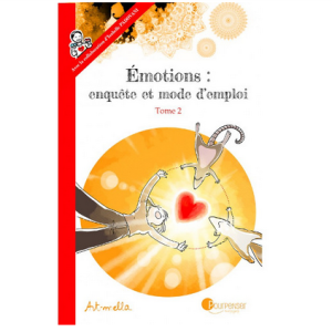 Emotions : enquête et mode d’emploi. Tome 2