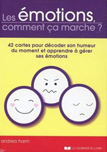 Les émotions, comment ça marche ? 42 cartes pour décoder son humeur du moment et apprendre à gérer ses émotions