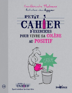 Petit cahier d’exercices pour vivre sa colère au positif