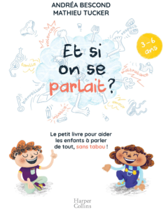 Et si on en parlait ? 3-6 ans : le petit livre pour aider les enfants à parler de tout, sans tabou !