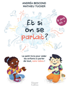 Et si on en parlait ? 11 ans et plus : le petit livre pour aider les enfants à parler de tout, sans tabou !