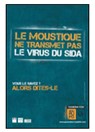 Le moustique ne transmet pas le virus du sida. Vous le saviez ? Alors dites-le