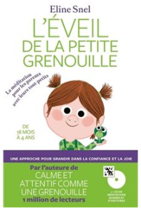 L’éveil de la petite grenouille. La méditation pour les parents avec leurs tout-petits