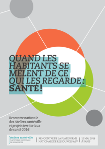 Rencontre nationale des Ateliers santé ville et projets territoriaux de santé : « Quand les habitants se mêlent de ce qui les regardent : santé ! »