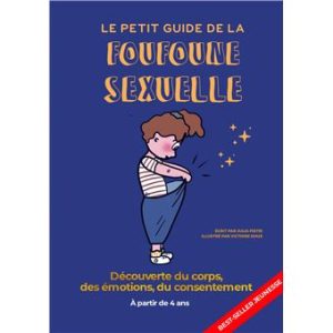 Le petit guide de la foufoune sexuelle. Découverte du corps, des émotions, du consentement. A partir de 4 ans