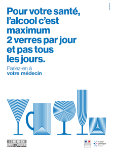 Pour votre santé, l’alcool c’est maximum 2 verres par jour et pas tous les jours