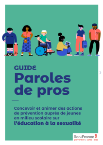 Guide Paroles de pros. Concevoir et animer des actions de prévention auprès de jeunes en milieu scolaire sur l’éducation à la sexualité