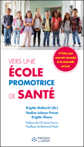 Vers une école promotrice de santé. Guide « du Diagnostic à l’Action ». 15 fiches pour concevoir son projet de la maternelle au lycée