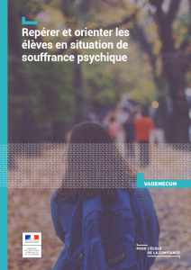 Repérer et orienter les élèves en situation de souffrance psychique. Vademecum