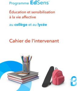 Programme EdSens®. Education et sensibilisation à la vie affective au collège et au lycée. Cahier de l’intervenant