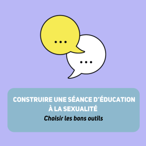 Webinaire :  Construire une séance d’éducation à la sexualité: choisir les bons outils.